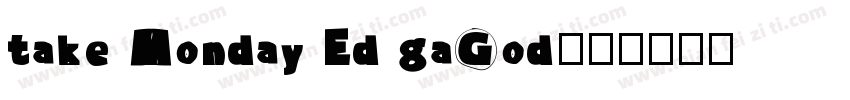 take Monday Ed gaGod字体转换